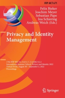 Privacy and Identity Management : 17th IFIP WG 9.2, 9.6/11.7, 11.6/SIG 9.2.2 International Summer School, Privacy and Identity 2022, Virtual Event, August 30–September 2, 2022, Proceedings