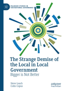 The Strange Demise of the Local in Local Government : Bigger is Not Better