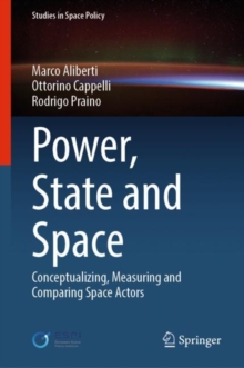 Power, State and Space : Conceptualizing, Measuring and Comparing Space Actors