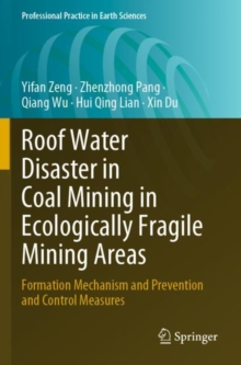 Roof Water Disaster in Coal Mining in Ecologically Fragile Mining Areas : Formation Mechanism and Prevention and Control Measures