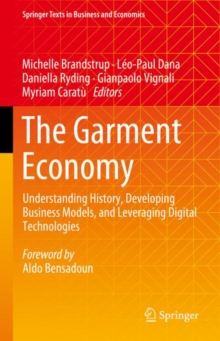 The Garment Economy : Understanding History, Developing Business Models, and Leveraging Digital Technologies