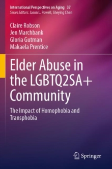 Elder Abuse in the LGBTQ2SA+ Community : The Impact of Homophobia and Transphobia