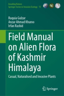 Field Manual on Alien Flora of Kashmir Himalaya : Casual, Naturalised and Invasive Plants
