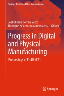 Progress in Digital and Physical Manufacturing : Proceedings of ProDPM'21