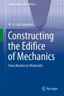 Constructing the Edifice of Mechanics : From Newton to Modernity