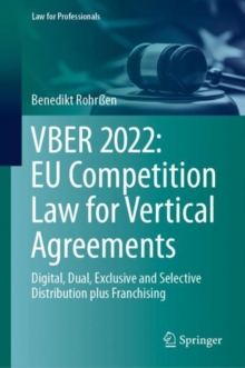 VBER 2022:  EU Competition Law for Vertical Agreements : Digital, Dual, Exclusive and Selective Distribution plus Franchising