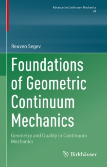 Foundations of Geometric Continuum Mechanics : Geometry and Duality in Continuum Mechanics