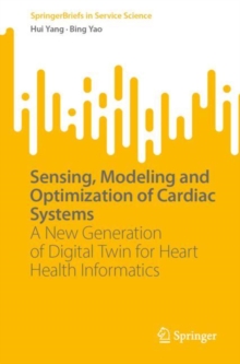 Sensing, Modeling and Optimization of Cardiac Systems : A New Generation of Digital Twin for Heart Health Informatics