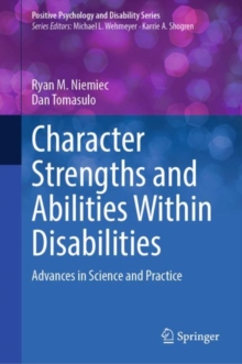 Character Strengths and Abilities Within Disabilities : Advances in Science and Practice