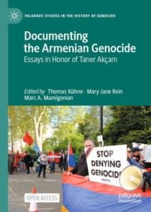 Documenting the Armenian Genocide : Essays in Honor of Taner Akcam