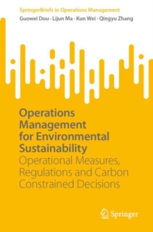 Operations Management for Environmental Sustainability : Operational Measures, Regulations and Carbon Constrained Decisions