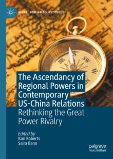 The Ascendancy of Regional Powers in Contemporary US-China Relations : Rethinking the Great Power Rivalry