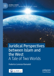 Juridical Perspectives between Islam and the West : A Tale of Two Worlds