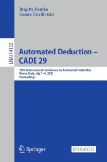 Automated Deduction – CADE 29 : 29th International Conference on Automated Deduction, Rome, Italy, July 1–4, 2023, Proceedings