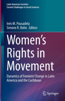 Women’s Rights in Movement : Dynamics of Feminist Change in Latin America and the Caribbean