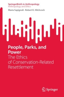 People, Parks, and Power : The Ethics of Conservation-Related Resettlement