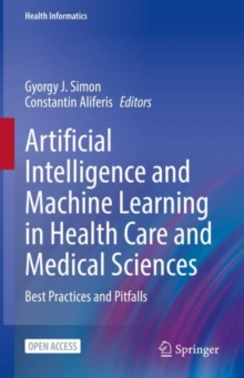 Artificial Intelligence and Machine Learning in Health Care and Medical Sciences : Best Practices and Pitfalls