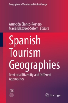 Spanish Tourism Geographies : Territorial Diversity and Different Approaches