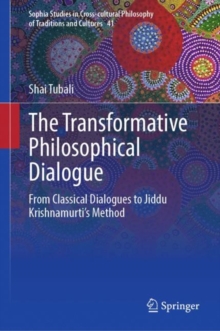 The Transformative Philosophical Dialogue : From Classical Dialogues to Jiddu Krishnamurti's Method