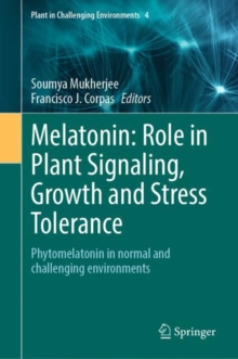 Melatonin: Role in Plant Signaling, Growth and Stress Tolerance : Phytomelatonin in normal and challenging environments