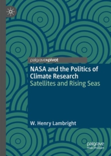 NASA and the Politics of Climate Research : Satellites and Rising Seas