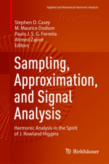 Sampling, Approximation, and Signal Analysis : Harmonic Analysis in the Spirit of J. Rowland Higgins