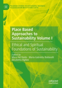 Place Based Approaches to Sustainability Volume I : Ethical and Spiritual Foundations of Sustainability