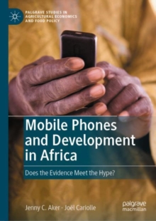 Mobile Phones and Development in Africa : Does the Evidence Meet the Hype?