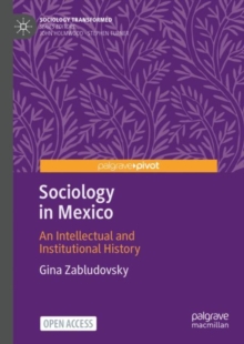 Sociology in Mexico : An Intellectual and Institutional History