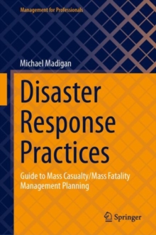 Disaster Response Practices : Guide to Mass Casualty/Mass Fatality Management Planning