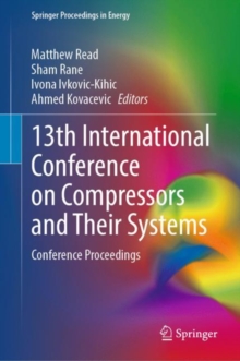 13th International Conference on Compressors and Their Systems : Conference Proceedings