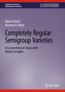 Completely Regular Semigroup Varieties : A Comprehensive Study with Modern Insights