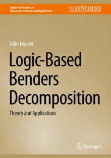 Logic-Based Benders Decomposition : Theory and Applications