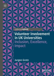 Volunteer Involvement in UK Universities :  Inclusion, Excellence, Impact