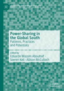 Power-Sharing in the Global South : Patterns, Practices and Potentials