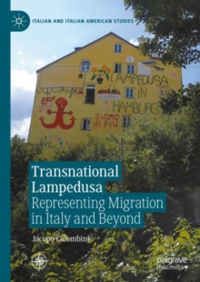 Transnational Lampedusa : Representing Migration in Italy and Beyond