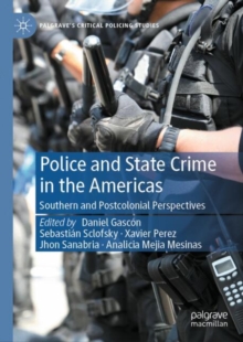 Police and State Crime in the Americas : Southern and Postcolonial Perspectives