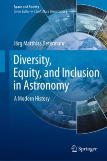 Diversity, Equity, and Inclusion in Astronomy : A Modern History