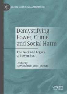 Demystifying Power, Crime and Social Harm : The Work and Legacy of Steven Box