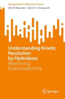Understanding Kinetic Resolution by Hydrolases : Maximizing Enantioselectivity