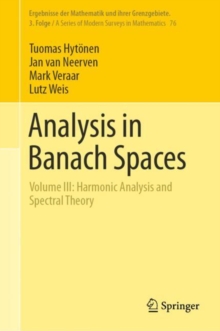 Analysis in Banach Spaces : Volume III: Harmonic Analysis and Spectral Theory