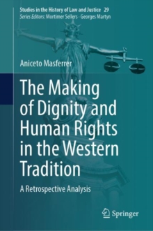 The Making of Dignity and Human Rights in the Western Tradition : A Retrospective Analysis
