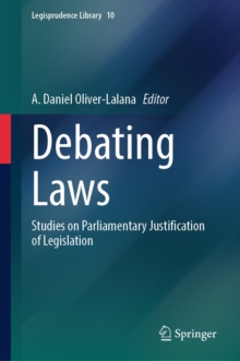 Debating Laws : Studies on Parliamentary Justification of Legislation