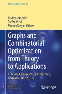 Graphs and Combinatorial Optimization: from Theory to Applications : CTW 2023, Garmisch-Partenkirchen, Germany, June 20–22