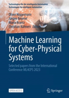 Machine Learning for Cyber-Physical Systems : Selected papers from the International Conference ML4CPS 2023