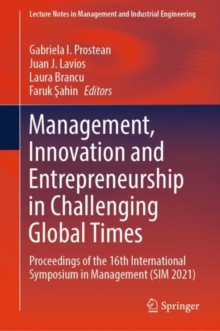 Management, Innovation and Entrepreneurship in Challenging Global Times : Proceedings of the 16th International Symposium in Management (SIM 2021)