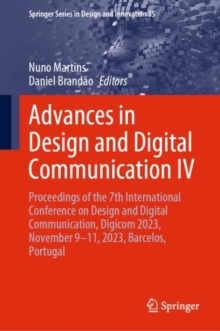 Advances in Design and Digital Communication IV : Proceedings of the 7th International Conference on Design and Digital Communication, Digicom 2023, November 9–11, 2023, Barcelos, Portugal