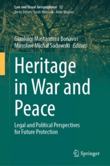 Heritage in War and Peace : Legal and Political Perspectives for Future Protection