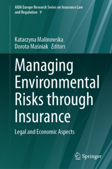 Managing Environmental Risks through Insurance : Legal and Economic Aspects
