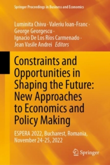 Constraints and Opportunities in Shaping the Future: New Approaches to Economics and Policy Making : ESPERA 2022, Bucharest, Romania, November 24-25, 2022